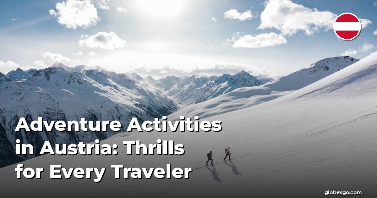 Adventure Activities in Austria: Thrills for Every Traveler