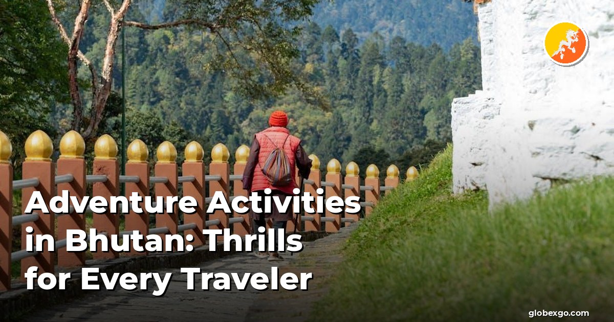 Adventure Activities in Bhutan: Thrills for Every Traveler