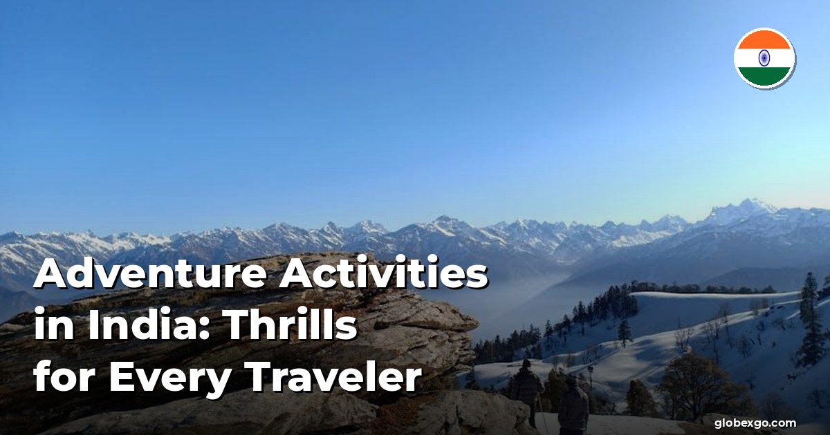 Adventure Activities in India: Thrills for Every Traveler