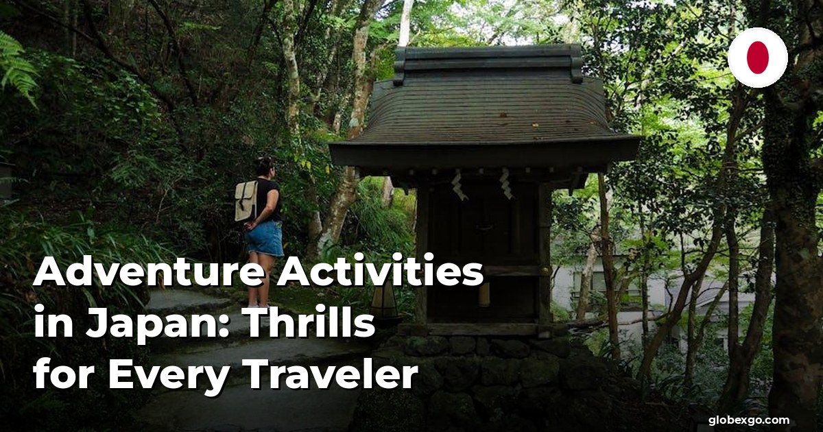 Adventure Activities in Japan: Thrills for Every Traveler