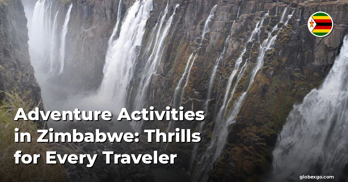 Adventure Activities in Zimbabwe: Thrills for Every Traveler