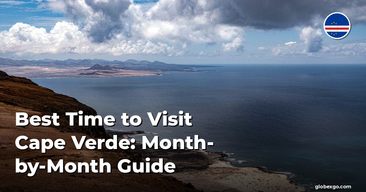 Best Time to Visit Cape Verde: Month-by-Month Guide