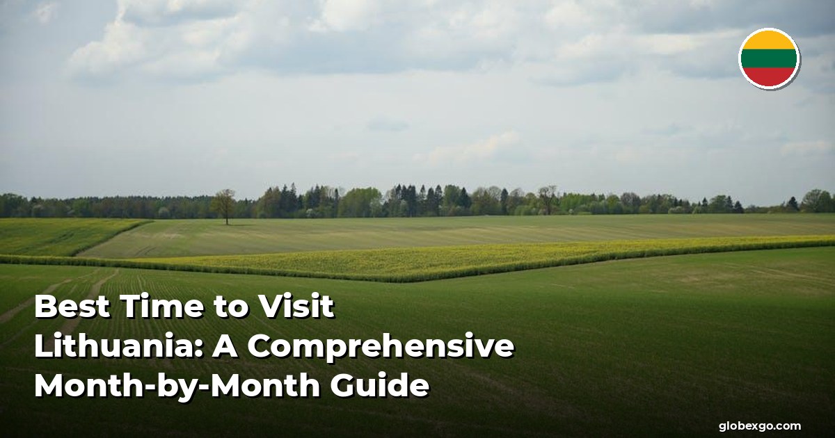 Best Time to Visit Lithuania: A Comprehensive Month-by-Month Guide