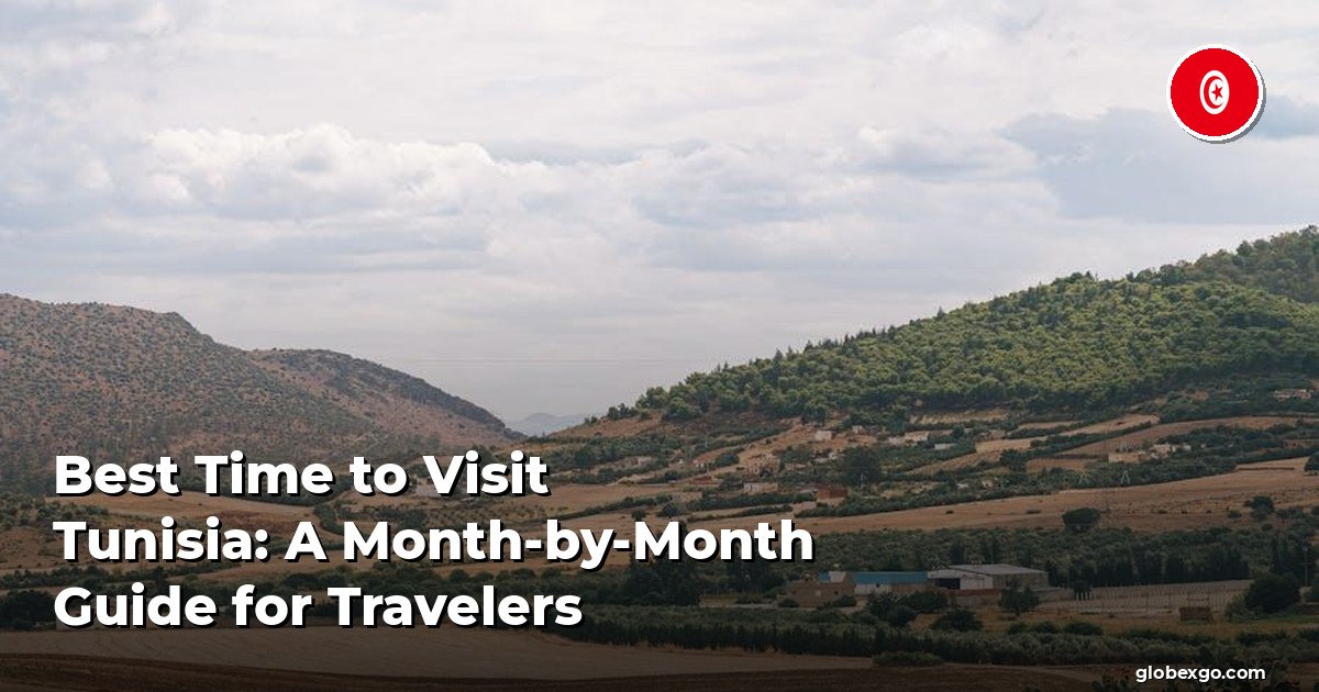 Best Time to Visit Tunisia: A Month-by-Month Guide for Travelers