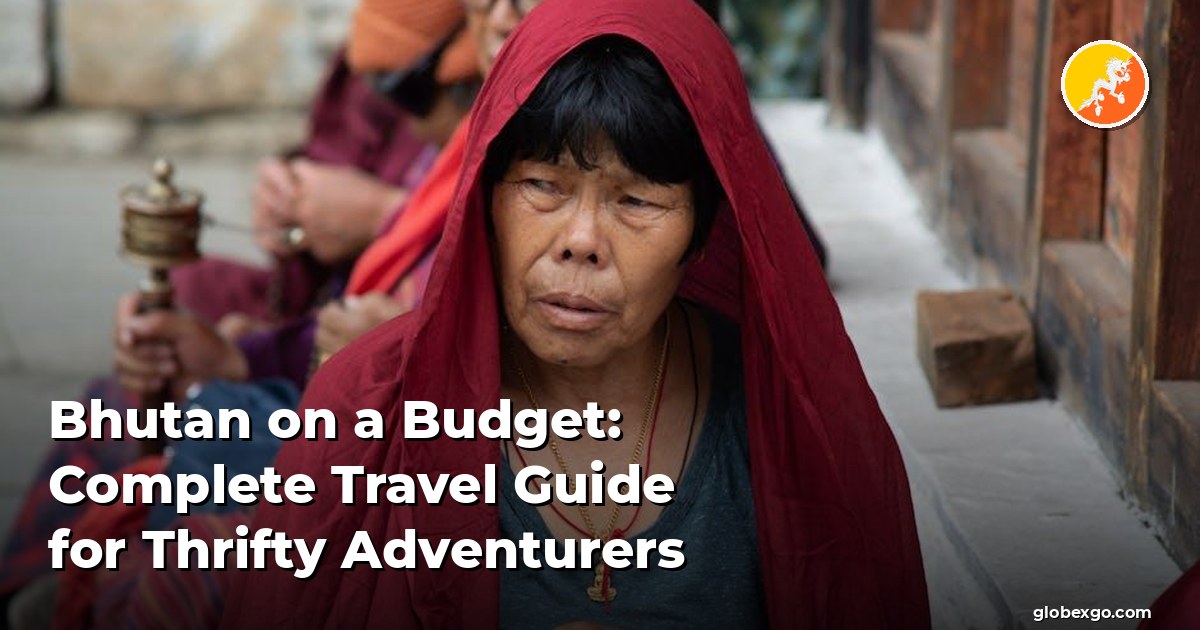 Bhutan on a Budget: Complete Travel Guide for Thrifty Adventurers