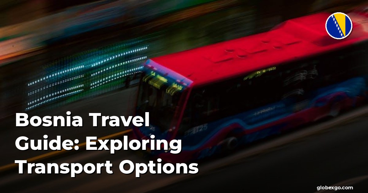 Bosnia Travel Guide: Exploring Transport Options