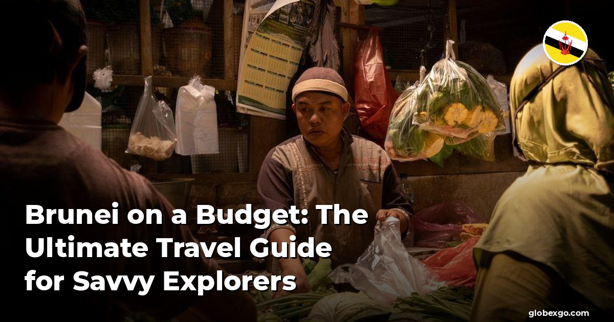 Brunei on a Budget: The Ultimate Travel Guide for Savvy Explorers