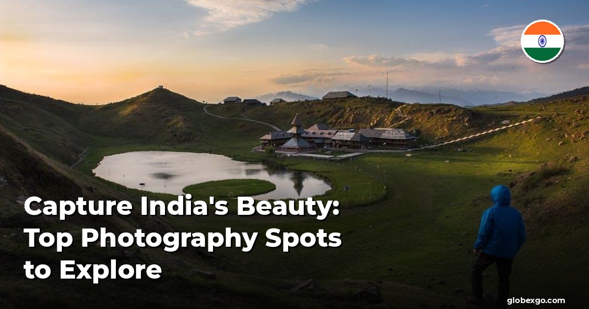 Capture India's Beauty: Top Photography Spots to Explore
