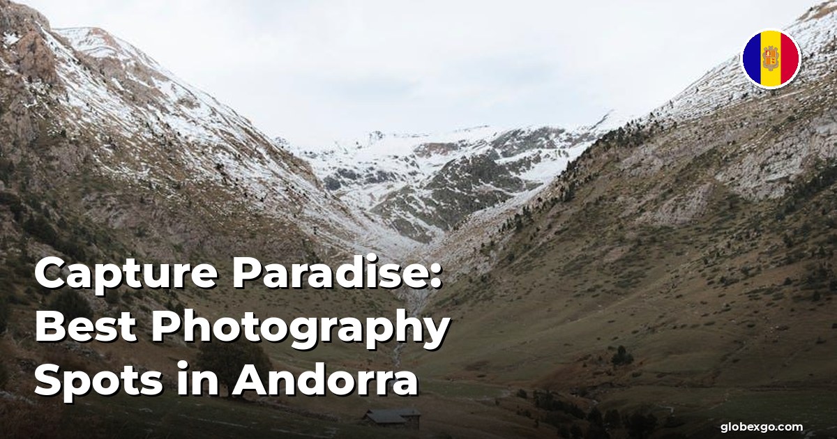 Capture Paradise: Best Photography Spots in Andorra