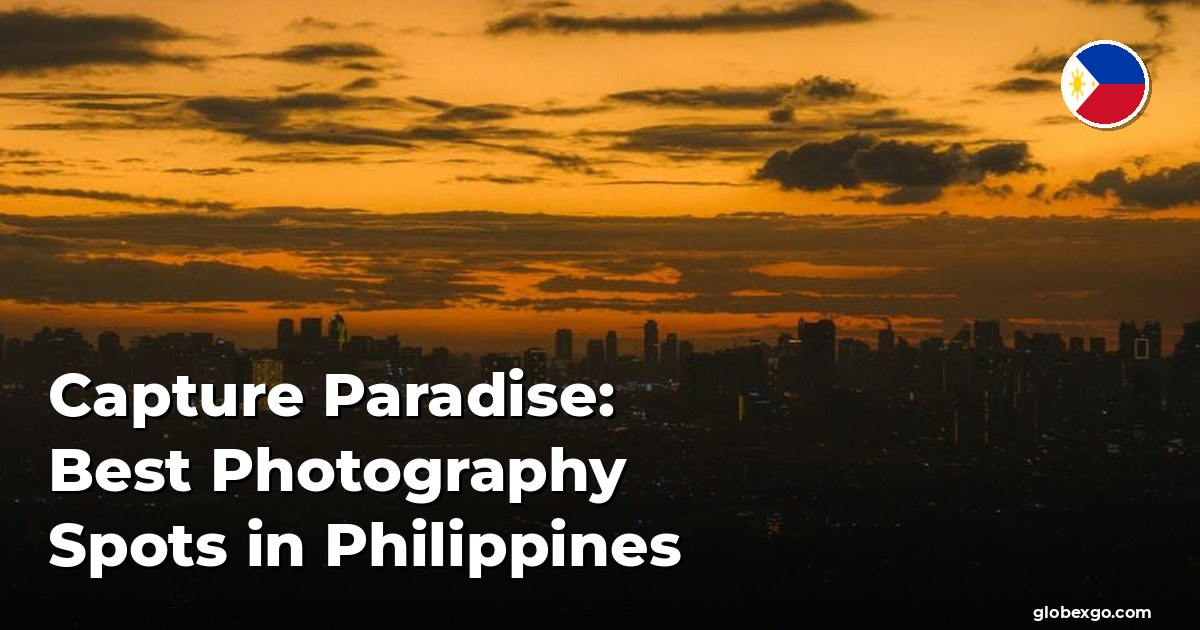 Capture Paradise: Best Photography Spots in Philippines