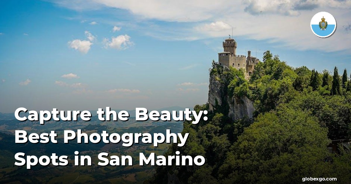 Uwiecznij piękno: najlepsze miejsca do fotografowania w San Marino