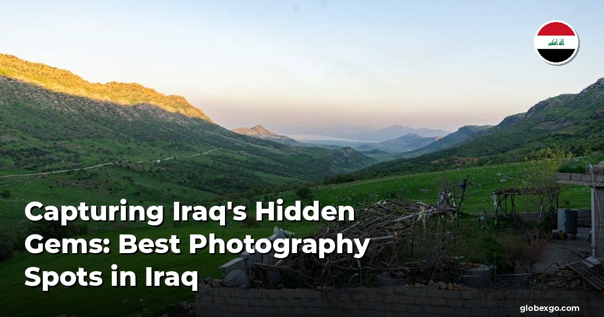 Capturing Iraq's Hidden Gems: Best Photography Spots in Iraq