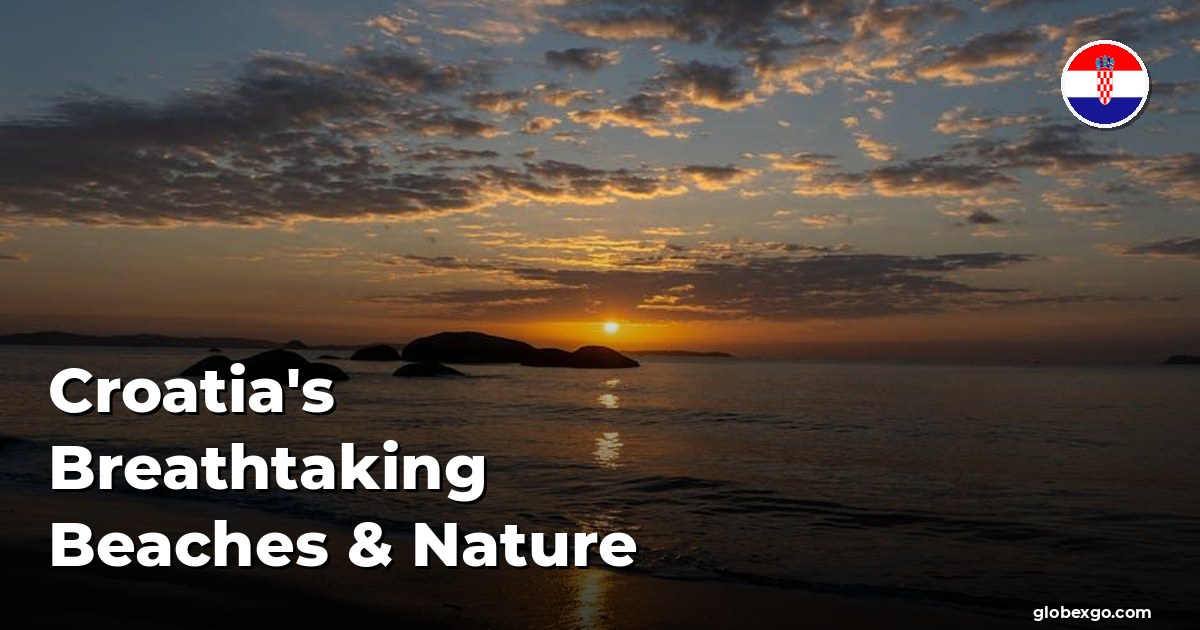 Croatia's Breathtaking Beaches & Nature