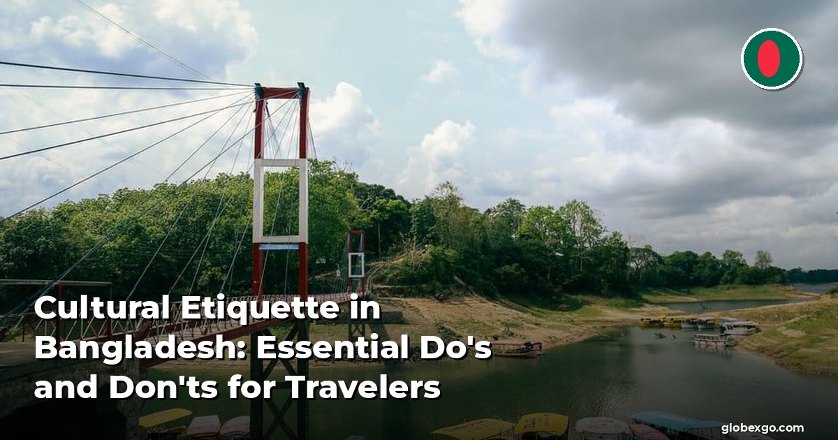Cultural Etiquette in Bangladesh: Essential Do's and Don'ts for Travelers