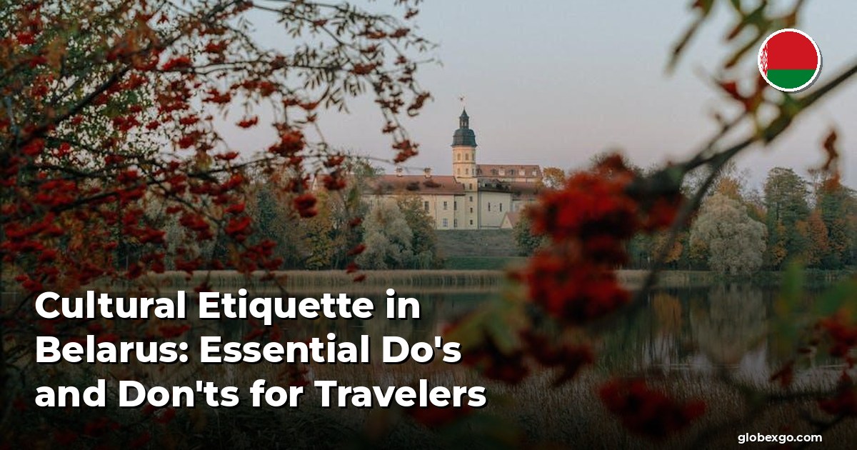 Cultural Etiquette in Belarus: Essential Do's and Don'ts for Travelers