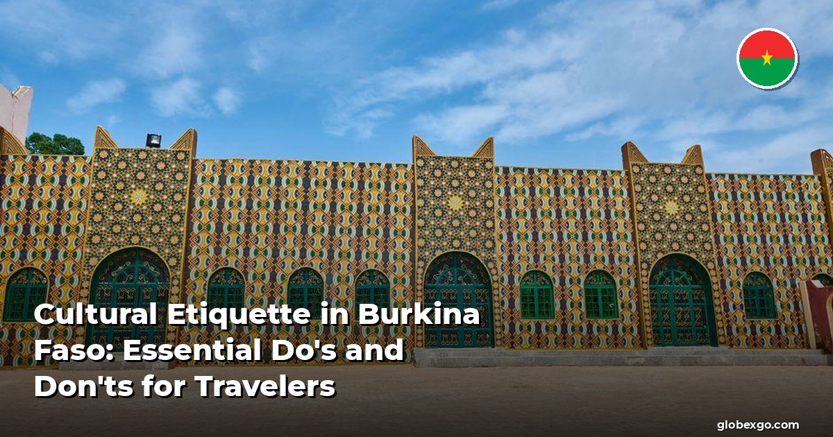 Cultural Etiquette in Burkina Faso: Essential Do's and Don'ts for Travelers