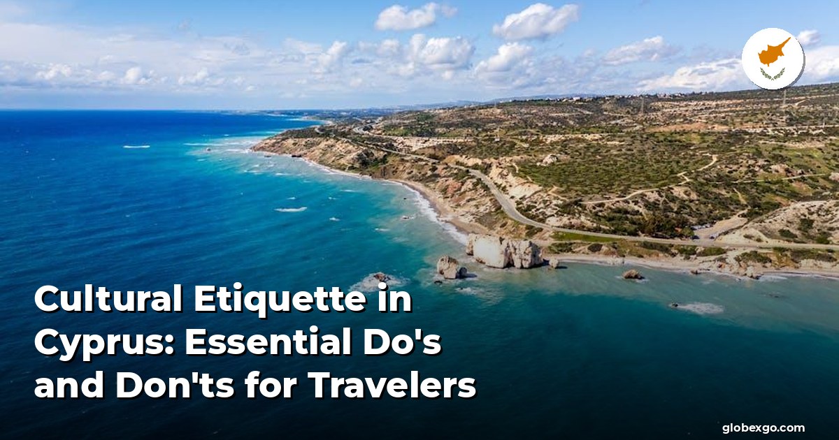 Cultural Etiquette in Cyprus: Essential Do's and Don'ts for Travelers