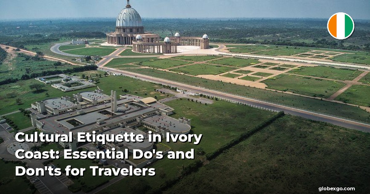 Cultural Etiquette in Ivory Coast: Essential Do's and Don'ts for Travelers