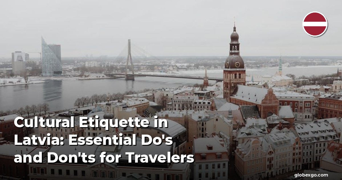 Cultural Etiquette in Latvia: Essential Do's and Don'ts for Travelers