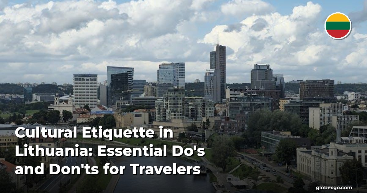 Cultural Etiquette in Lithuania: Essential Do's and Don'ts for Travelers