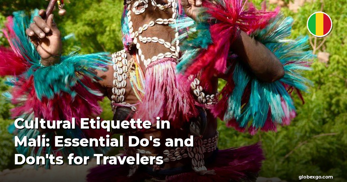 Cultural Etiquette in Mali: Essential Do's and Don'ts for Travelers