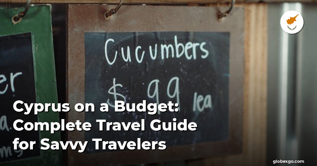 Cyprus on a Budget: Complete Travel Guide for Savvy Travelers