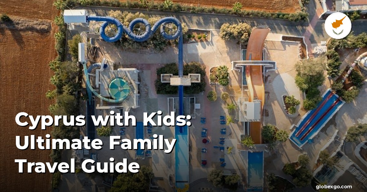 Cyprus with Kids: Ultimate Family Travel Guide