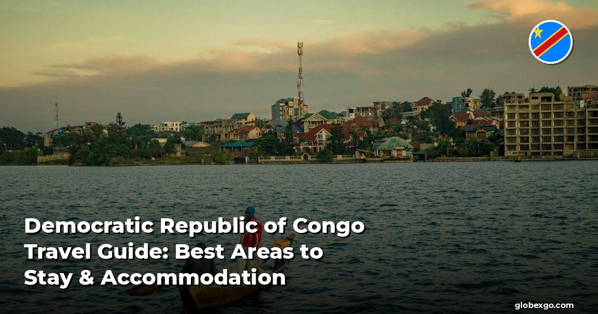 Democratic Republic of Congo Travel Guide: Best Areas to Stay & Accommodation
