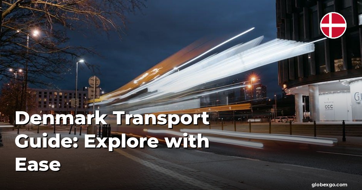 Denmark Transport Guide: Explore with Ease