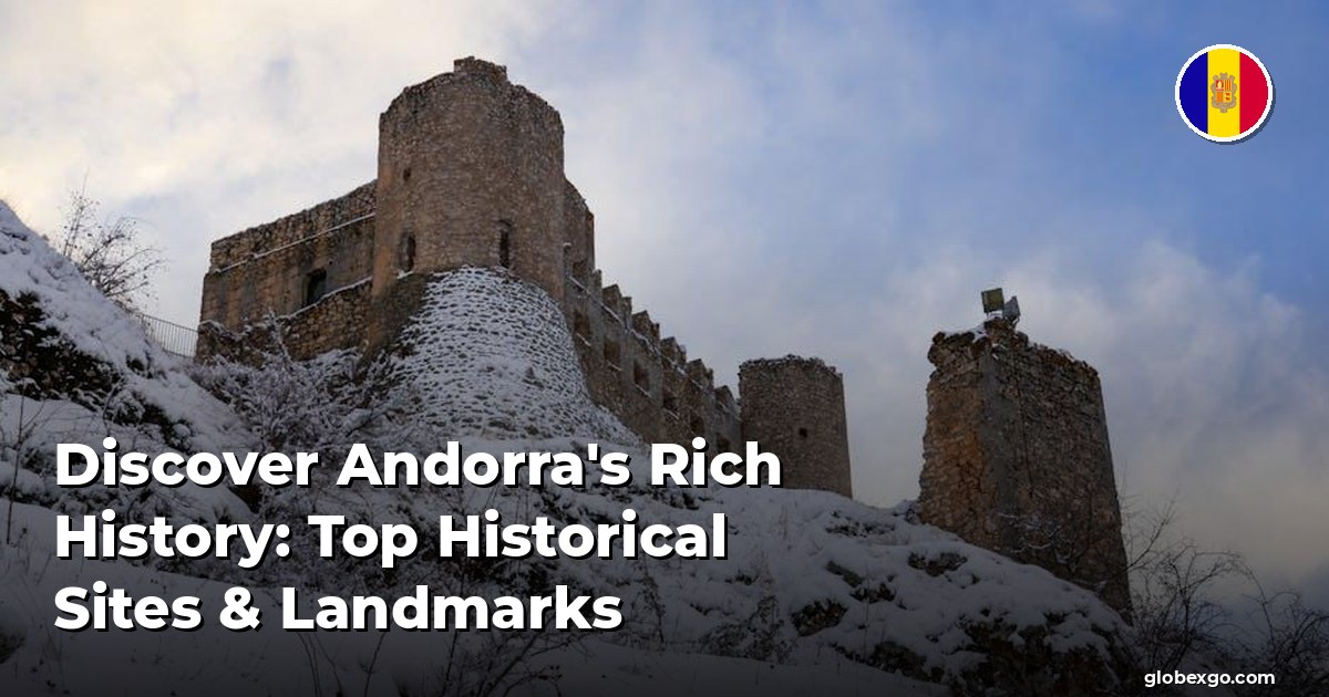 Odkryj bogatą historię Andorry: najważniejsze obiekty historyczne i zabytki