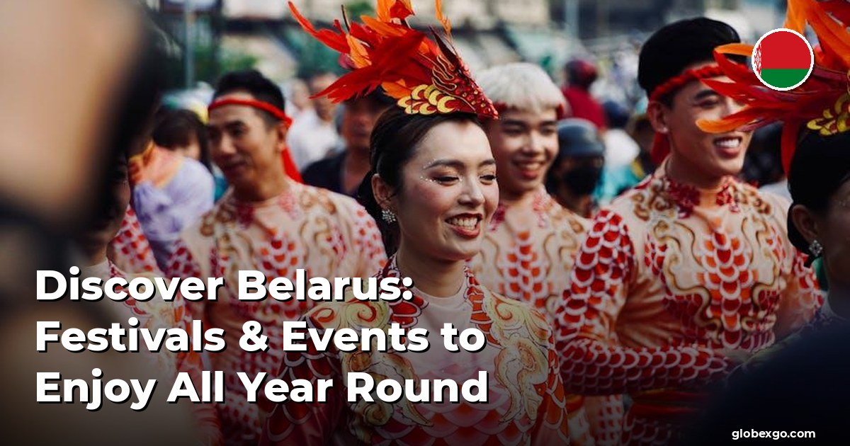 Discover Belarus: Festivals & Events to Enjoy All Year Round