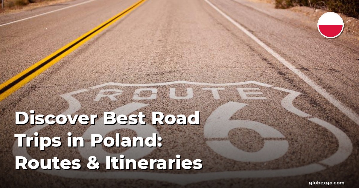 Discover Best Road Trips in Poland: Routes & Itineraries
