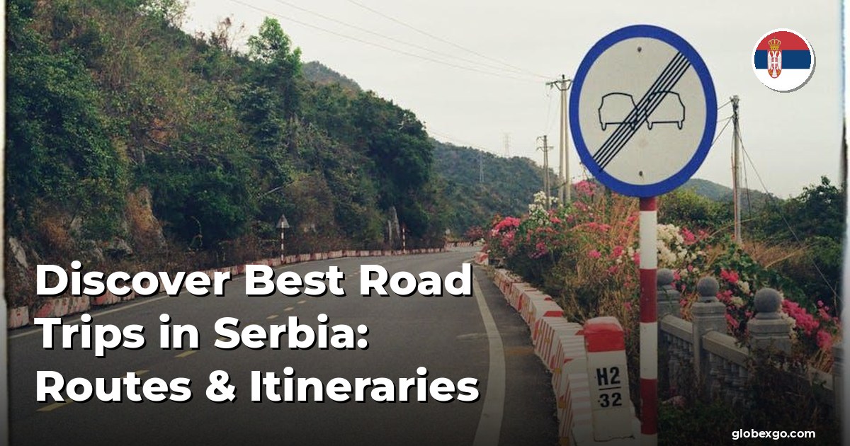 Discover Best Road Trips in Serbia: Routes & Itineraries