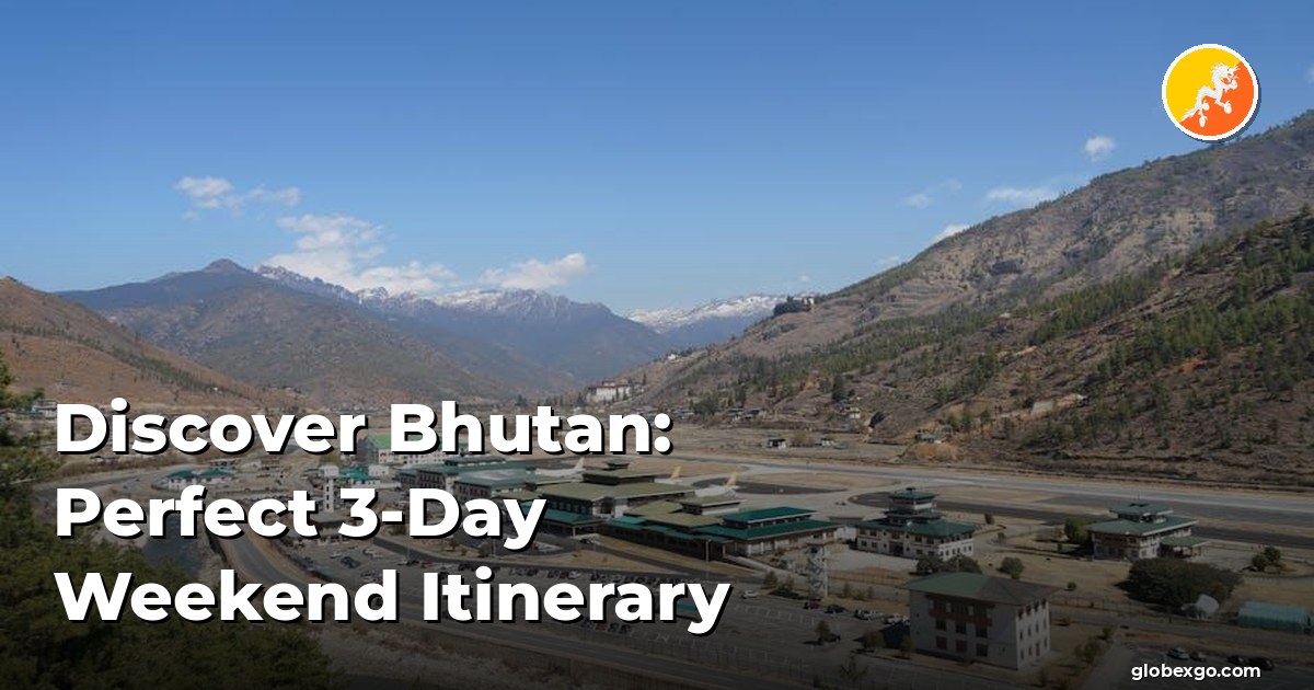 Odkryj Bhutan: Idealny 3-dniowy plan weekendowy