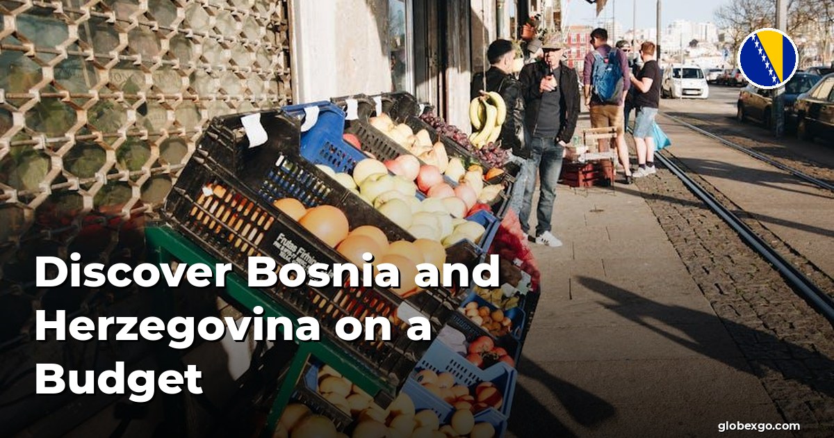 Discover Bosnia and Herzegovina on a Budget