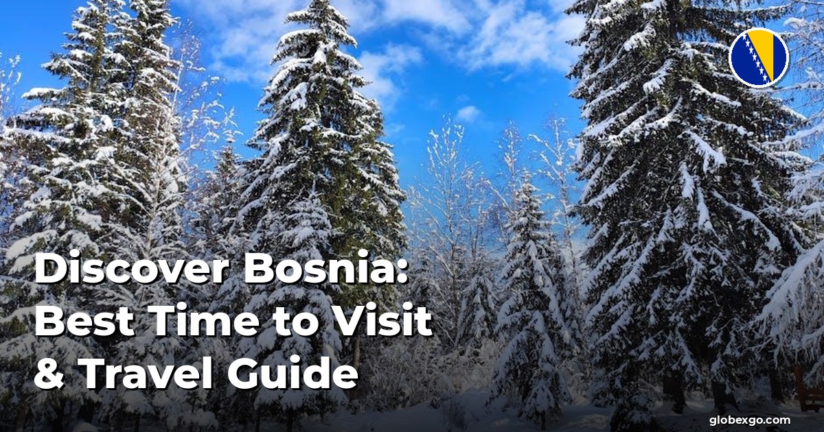 Discover Bosnia: Best Time to Visit & Travel Guide