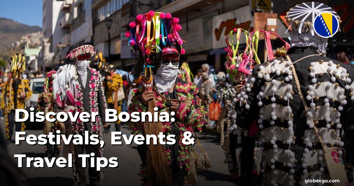 Odkryj Bośnię: Festiwale, Wydarzenia i Porady Podróżne
