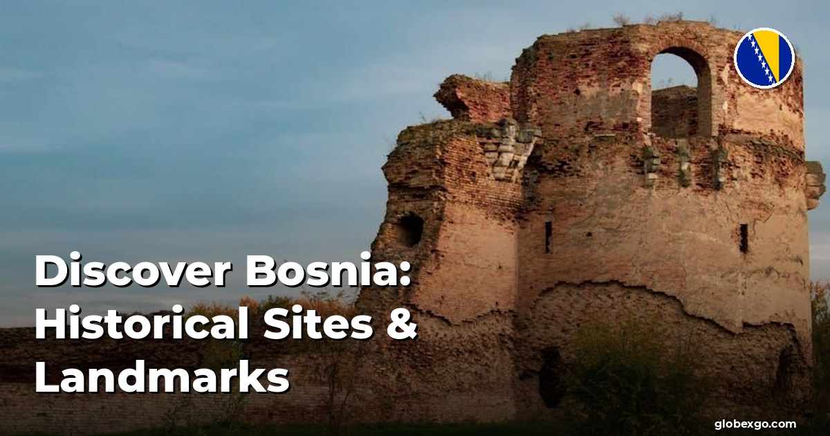 Discover Bosnia: Historical Sites & Landmarks