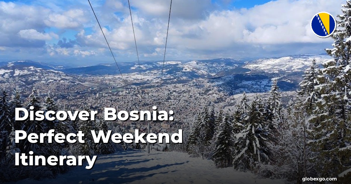 Discover Bosnia: Perfect Weekend Itinerary