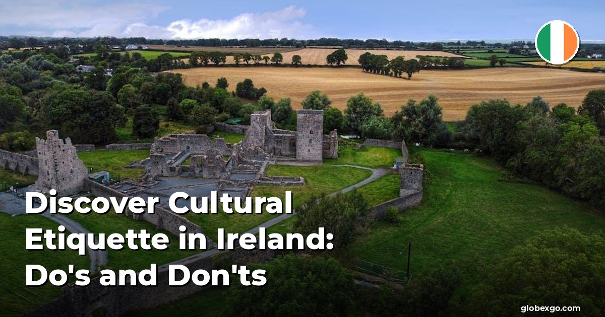 Discover Cultural Etiquette in Ireland: Do's and Don'ts
