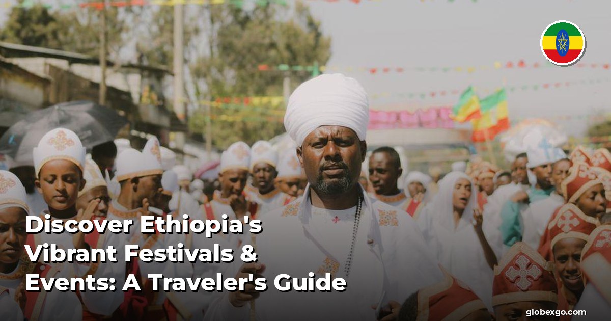 Discover Ethiopia's Vibrant Festivals & Events: A Traveler's Guide