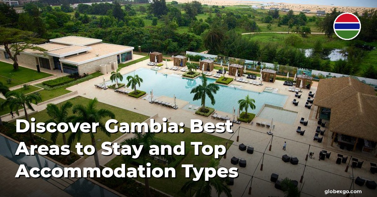 Discover Gambia: Best Areas to Stay and Top Accommodation Types