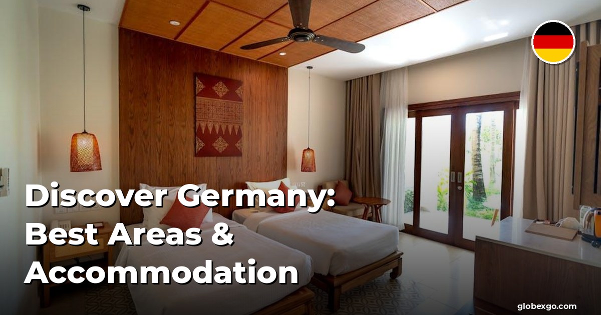Discover Germany: Best Areas & Accommodation