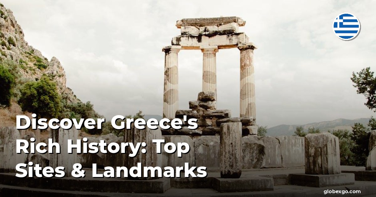 Discover Greece's Rich History: Top Sites & Landmarks