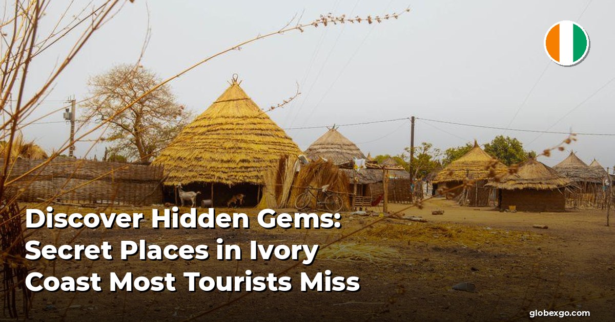 Discover Hidden Gems: Secret Places in Ivory Coast Most Tourists Miss