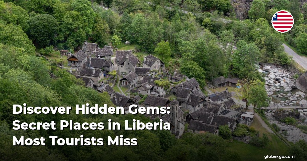 Discover Hidden Gems: Secret Places in Liberia Most Tourists Miss
