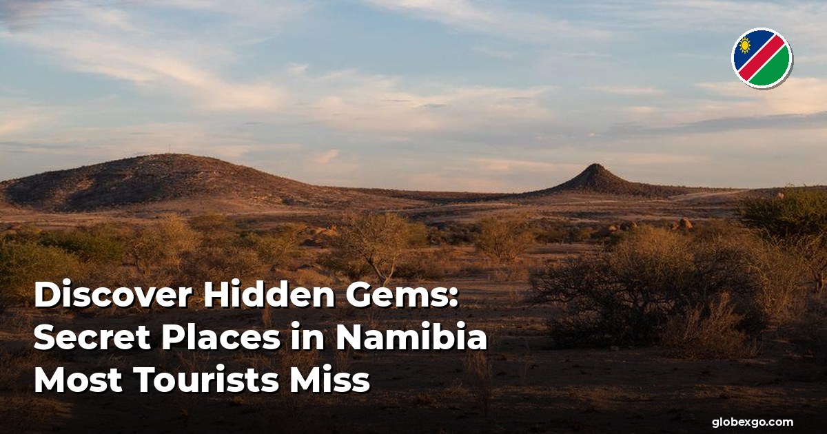 Discover Hidden Gems: Secret Places in Namibia Most Tourists Miss