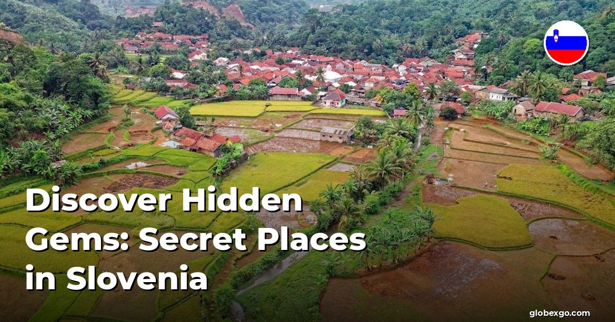Discover Hidden Gems: Secret Places in Slovenia