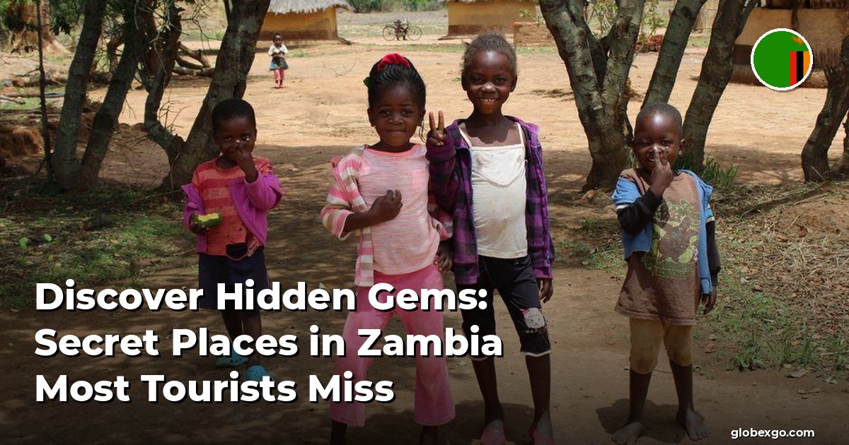 Discover Hidden Gems: Secret Places in Zambia Most Tourists Miss
