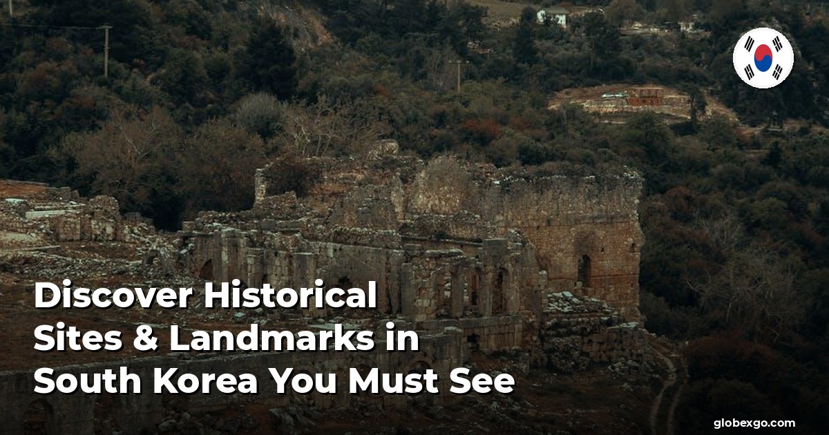 Discover Historical Sites & Landmarks in South Korea You Must See